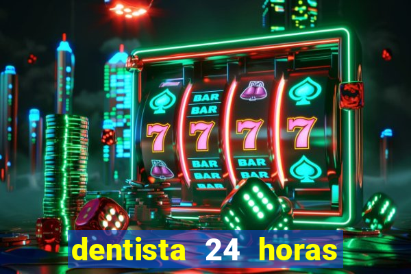 dentista 24 horas em betim